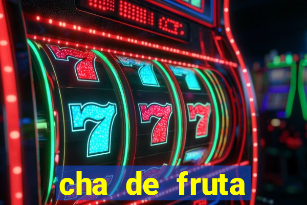 cha de fruta estrela stardew valley id stardew valley